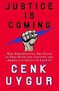 Livre Relié Justice Is Coming: How Progressives Are Going to Take Over the Country and America Is Going to Love It de Cenk Uygur