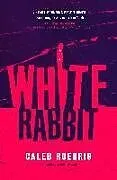 Kartonierter Einband White Rabbit von Caleb Roehrig