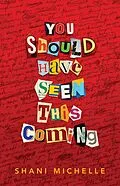 E-Book (epub) You Should Have Seen This Coming von Shani Michelle