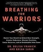 Kartonierter Einband Breathing for Warriors von Belisa Vranich, Brian Sabin
