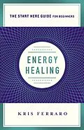 E-Book (epub) Energy Healing von Kris Ferraro