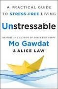 Livre Relié Unstressable de Mo Gawdat, Alice Law