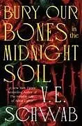 Kartonierter Einband Bury Our Bones in the Midnight Soil von V E Schwab