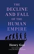 Livre Relié The Decline and Fall of the Human Empire de Henry Gee