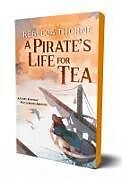 Couverture cartonnée A Pirate's Life for Tea de Rebecca Thorne