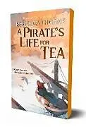 Kartonierter Einband A Pirate's Life for Tea von Rebecca Thorne