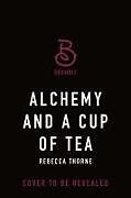 Couverture cartonnée Alchemy and a Cup of Tea de Rebecca Thorne