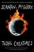 Couverture cartonnée Tidal Creatures de Seanan Mcguire