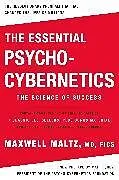 Kartonierter Einband The Essential Psycho-Cybernetics von Maxwell Maltz M.D. F.I.C.S.
