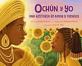 Livre Relié Ochún Y Yo: Una Historia de Amor Y Trenzas (Spanish Language Edition) de Adiba Nelson