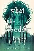 Fester Einband What the Woods Took von Courtney Gould