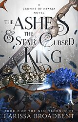 Couverture cartonnée The Ashes & the Star-Cursed King de Carissa Broadbent