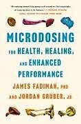 Livre Relié Microdosing for Health, Healing, and Enhanced Performance de James Fadiman, Jordan Gruber