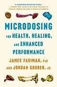 Fester Einband Microdosing for Health, Healing, and Enhanced Performance von James Fadiman, Jordan Gruber