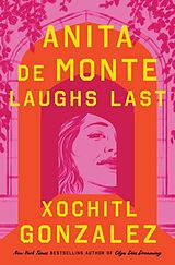 Couverture cartonnée Anita de Monte Laughs Last de Xochitl Gonzalez