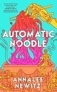 Livre Relié Automatic Noodle de Annalee Newitz