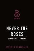 Livre Relié Never the Roses de Jennifer K Lambert