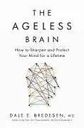 Kartonierter Einband The Ageless Brain von Dale E Bredesen