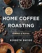 Kartonierter Einband Home Coffee Roasting, Revised, Updated Edition von Kenneth Davids