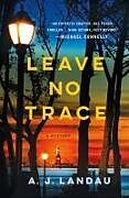 Couverture cartonnée Leave No Trace de A J Landau, Jon Land, Jeff Ayers