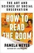Fester Einband How to Read the Room von Pamela Meyer