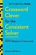 Couverture cartonnée New York Times Games Crossword Clever for the Consistent Solver de New York Times