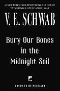 Couverture cartonnée Bury Our Bones in the Midnight Soil de V. E. Schwab