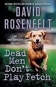 Fester Einband Dead Men Don't Play Fetch von David Rosenfelt