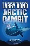 Kartonierter Einband Arctic Gambit von Larry Bond