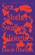 Kartonierter Einband Sea, Mothers, Swallow, Tongues von Kim de l'Horizon
