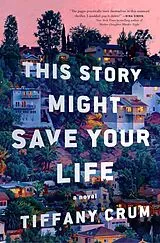 Kartonierter Einband This Story Might Save Your Life von Tiffany Crum