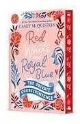 Fester Einband Red, White & Royal Blue: The Private Correspondence von Casey Mcquiston