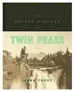 Fester Einband The Secret History of Twin Peaks von Mark Frost