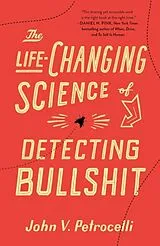 Kartonierter Einband (Kt) The Life-Changing Science of Detecting Bullshit von John V Petrocelli