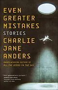 E-Book (epub) Even Greater Mistakes von Charlie Jane Anders