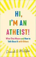 E-Book (epub) Hi, I'm an Atheist! von David G. Mcafee