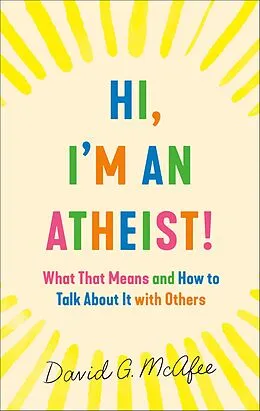 E-Book (epub) Hi, I'm an Atheist! von David G. Mcafee