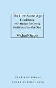 Livre Relié The How Not to Age Cookbook de Michael Greger