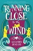 Couverture cartonnée Running Close to the Wind de Alexandra Rowland