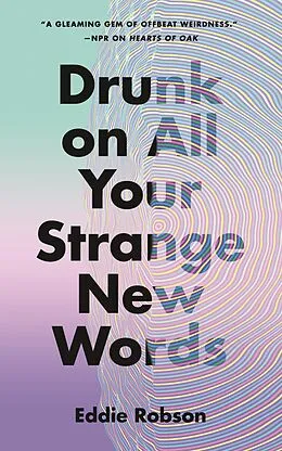 E-Book (epub) Drunk on All Your Strange New Words von Eddie Robson