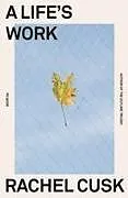 Broschiert A life's work von Rachel Cusk