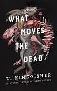 Kartonierter Einband What Moves the Dead von T. Kingfisher