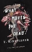 Couverture cartonnée What Moves the Dead de T. Kingfisher