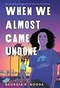 Fester Einband When We Almost Came Undone von Georgia K Boone