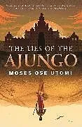 Fester Einband The Lies of the Ajungo von Moses Ose Utomi