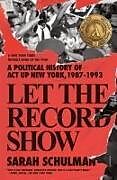 Couverture cartonnée Let the Record Show de Sarah Schulman