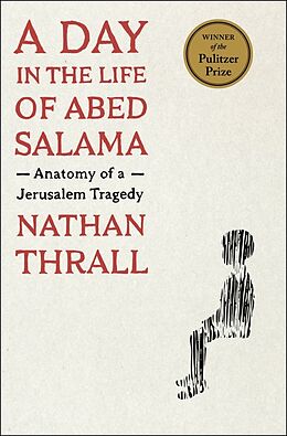 Livre Relié A Day in the Life of Abed Salama: Anatomy of a Jerusalem Tragedy de Nathan Thrall