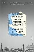 Couverture cartonnée No One Prayed Over Their Graves de Khaled Khalifa