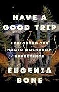 Livre Relié Have a Good Trip de Eugenia Bone