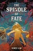 Couverture cartonnée The Spindle of Fate de Aimee Lim